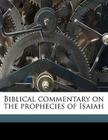 Biblical Commentary on the Prophecies of Isaiah By Franz Delitzsch, S. R. 1846-1914 Driver Cover Image