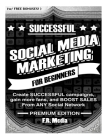 Social Media Marketing Sucessfully, Premium Edition: Create SUCCESSFUL campaigns, gain more fans, and BOOST SALES From ANY Social Network By F. R. Media Cover Image