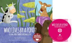 Who Lives by a Pond?: A Song about Where Animals Live (Animal World: Animals at Home) Cover Image