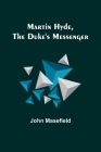Martin Hyde, the Duke's Messenger By John Masefield Cover Image