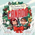 The Twelve Days of Christmas in Canada (Twelve Days of Christmas in America) By Ellen Warwick, Kim Smith (Illustrator) Cover Image