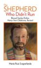 The Shepherd Who Didn't Run: Blessed Stanley Rother, Martyr from Oklahoma, Revised By María Ruiz Scaperlanda Cover Image