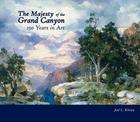 The Majesty of the Grand Canyon: 150 Years in Art By Joni Louise Kinsey Cover Image