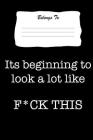 Its Beginning to Look a Lot Like F*ck This: Snarky, Bitchy and Smartass Notebook By Mini Tantrums Cover Image
