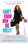 I Don't Know How She Does It (Movie Tie-In Edition) By Allison Pearson Cover Image