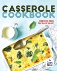 Casserole Cookbook: Irresistible Meals You Should Try out! Cover Image