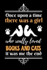 Once Upon A Time There Was A Girl Who Really Loved Books And Cats It Was Me The End: Reading Notebook For Book Lovers and Cats Fans By Reading Smart Cover Image