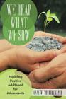 We Reap What We Sow: Modeling Positive Adulthood for Adolescents By Anne W. Nordholm Cover Image