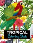 Tropical coloring book By Isabella &. Alister Cover Image