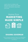 Home Pros Marketing Made Simple: Learn How to Simply and Effectively Attract Your Ideal Clients and Build a Business You Love Cover Image
