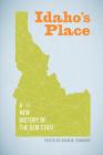 Idaho's Place: A New History of the Gem State By Adam M. Sowards (Editor) Cover Image