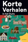 Korte Verhalen in het Duits: Korte verhalen in Duits voor beginners en gevorderden By Leon Meyer Cover Image