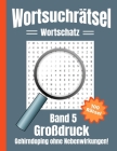 Wortsuchrätsel Großdruck: Gehirndoping ohne Nebenwirkungen - 100 knifflige Buchstabenrätsel für Kinder, Erwachsene und Senioren, erhöht spieleri By Sh Rätsel Universum Cover Image