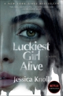 Luckiest Girl Alive: A Novel By Jessica Knoll Cover Image