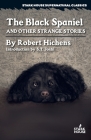 The Black Spaniel and Other Strange Stories By Robert Hichens, S. T. Joshi (Introduction by) Cover Image