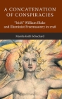 A Concatenation of Conspiracies: Irish William Blake and Illuminist Freemasonry in 1798 By Marsha Keith Schuchard Cover Image