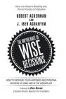 The Importance of Wise Decisions: How to Increase Your Happiness and Personal Success at Home and in the Workplace Cover Image