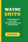 Wayne Smith: Mastermind on the Field: Extraordinary Life Beyond Rugby Cover Image
