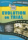 Evolution on Trial: From the Scopes Monkey Case to Inherit the Wind (Famous Court Cases That Became Movies) By Kathiann M. Kowalski Cover Image