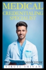 Medical Credentialing Specialist - The Comprehensive Guide Cover Image