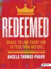 Redeemed - Bible Study Book: Grace to Live Every Day Better Than Before Cover Image