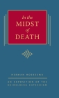 In the Midst of Death: An Exposition of the Heidelberg Catechism (The Triple Knowledge Book 1) By Herman Hoeksema Cover Image