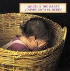 Where's The Baby/ Donde Esta el Bebe? By Cheryl Christian, Laura Dwight (Photographer) Cover Image
