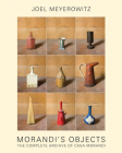 Joel Meyerowitz: Morandi's Objects: The Complete Archive of Casa Morandi By Joel Meyerowitz (Photographer), Maggie Barrett (Text by (Art/Photo Books)), Amanda Renshaw (Text by (Art/Photo Books)) Cover Image