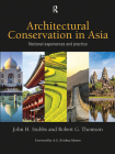 Architectural Conservation in Asia: National Experiences and Practice By John H. Stubbs, Robert G. Thomson Cover Image