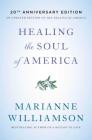 Healing the Soul of America - 20th Anniversary Edition By Marianne Williamson Cover Image