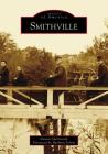Smithville (Images of America) By Dennis McDonald, Barbara Solem (Foreword by) Cover Image