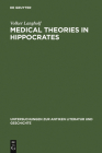 Medical Theories in Hippocrates: Early Texts and the Epidemics (Untersuchungen Zur Antiken Literatur Und Geschichte #34) Cover Image
