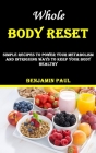 Whole Body Reset: Simple Recipes to Power Your Metabolism and Intriguing Ways to Keep Your Body Healthy By Benjamin Paul Cover Image