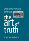 Contemporary Creative Nonfiction: The Art of Truth By Bill Roorbach (Editor) Cover Image