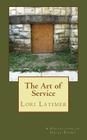 The Art of Service: A Collection of Haiku Poems By Lori Latimer Cover Image