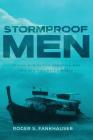Stormproof Men: Sexual Purity for Christian Men in a Sex-Saturated World By Roger S. Fankhauser Cover Image