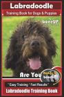 Labradoodle Training Book for Dogs and Puppies by Bone Up dog Training: Are You Ready to Bone Up? Easy Training * Fast Results Labradoodle Training Cover Image