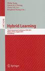 Hybrid Learning: Third International Conference, ICHL 2010, Beijing, China, August 16-18, 2010, Proceedings By Philip Tsang (Editor), Simon K. S. Cheung (Editor), Victor S. K. Lee (Editor) Cover Image