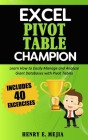 Excel Pivot Table Champion: How to Easily Manage and Analyze Giant Databases with Microsoft Excel Pivot Tables By Henry E. Mejia Cover Image
