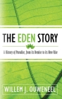The Eden Story: A History of Paradise, From its Demise to its New Rise Cover Image