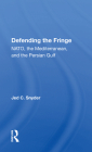 Defending the Fringe: Nato, the Mediterranean, and the Persian Gulf By Jed C. Snyder Cover Image