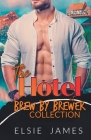 The Hotel at Brew by Brewer Collection (Brewer Brothers #1) By Elsie James Cover Image