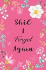 Shit I Forgot Again: Internet Password Logbook Large Print with Tabs - Flower Design Pink Color Cover By Norman M. Pray Cover Image