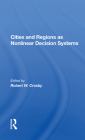 Cities and Regions as Nonlinear Decision Systems By Robert W. Crosby Cover Image