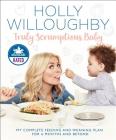 Truly Scrumptious Baby: My Complete Feeding and Weaning Plan for 6 Months and Beyond By Holly Willoughby Cover Image