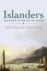 Islanders: The Pacific in the Age of Empire By Nicholas Thomas Cover Image