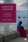 Disrupted Urbanism: Situated Smart Initiatives in African Cities By Nancy Odendaal Cover Image