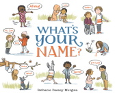 What's Your Name? By Bethanie Deeney Murguia, Bethanie Deeney Murguia (Illustrator) Cover Image