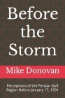 Before the Storm: Perceptions of the Persian Gulf Region Before January 17, 1991 By Mike Donovan Cover Image