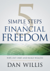 5 Simple Steps to Financial Freedom: Wipe Out Debt and Build Wealth Cover Image
